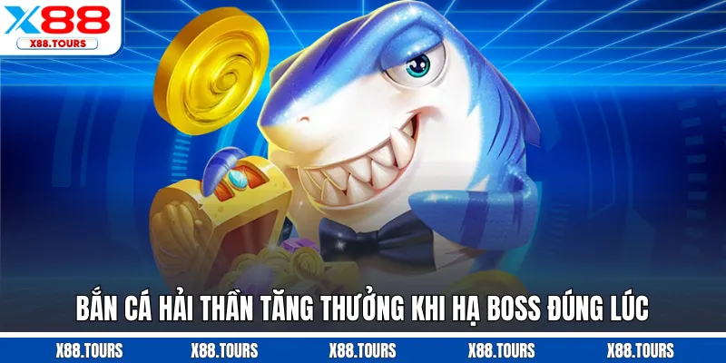 Bắn cá Hải Thần tăng thưởng khi hạ boss đúng lúc
