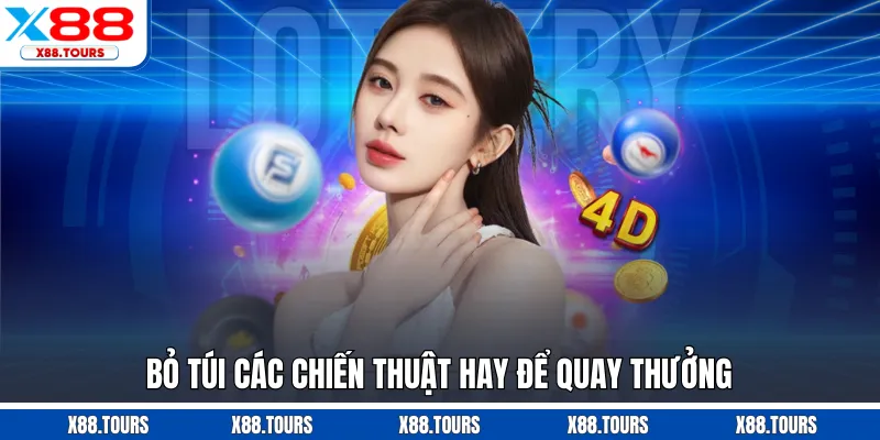 Bỏ túi các chiến thuật hay để quay thưởng