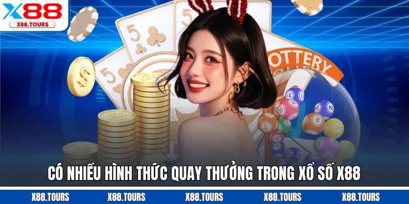 Có nhiều hình thức quay thưởng trong xổ số X88