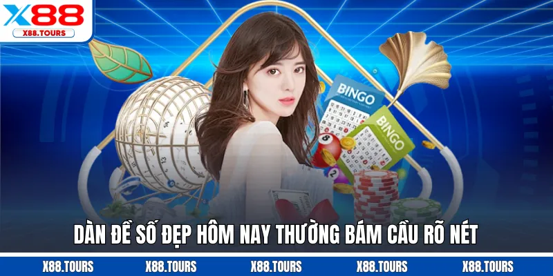 Dàn đề số đẹp hôm nay thường bám cầu rõ nét