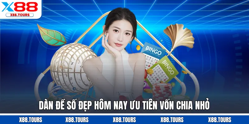 Dàn đề số đẹp hôm nay ưu tiên vốn chia nhỏ