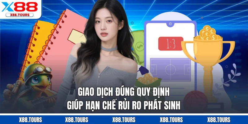 Giao dịch đúng quy định giúp hạn chế rủi ro phát sinh