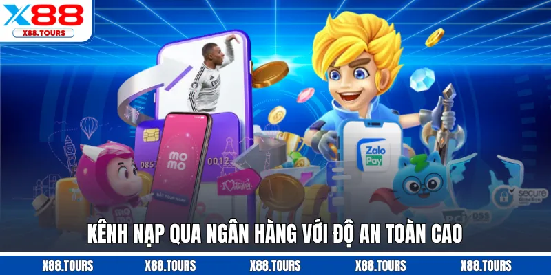 Kênh nạp qua ngân hàng với độ an toàn cao