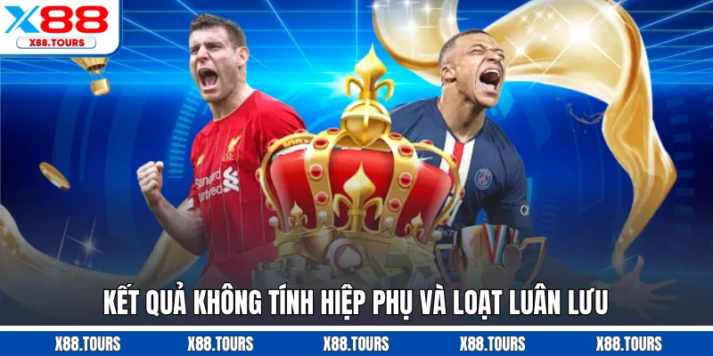 Kết quả không tính hiệp phụ và loạt luân