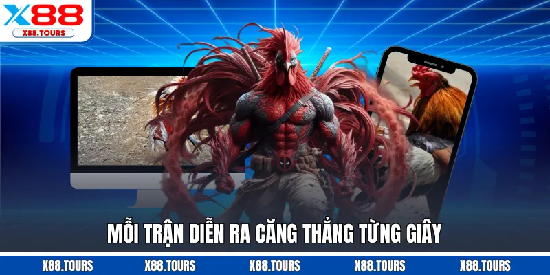 Mỗi trận diễn ra căng thẳng từng giây