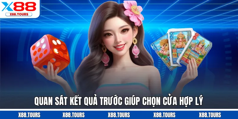 Quan sát kết quả trước giúp chọn cửa hợp lý