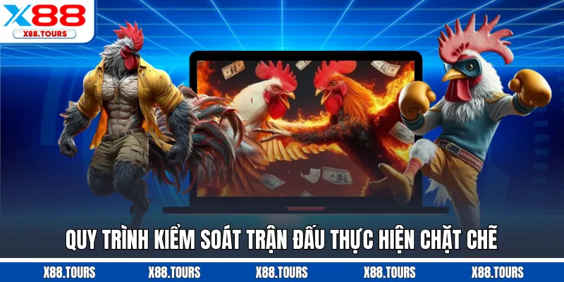 Quy trình kiểm soát trận đấu thực hiện chặt chẽ