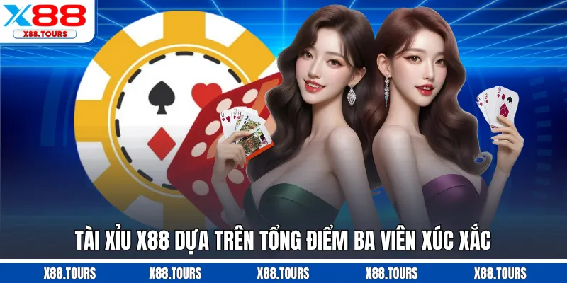 Tài xỉu X88 dựa trên tổng điểm ba viên xúc xắc