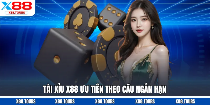 Tài xỉu X88 ưu tiên theo cầu ngắn hạn