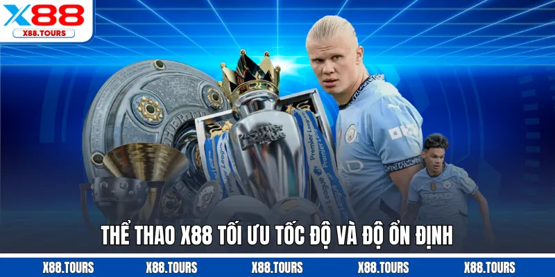 Thể thao X88 tối ưu tốc độ và độ ổn định