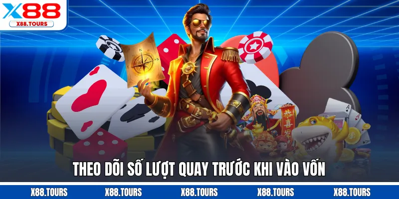 Theo dõi số lượt quay trước khi vào vốn