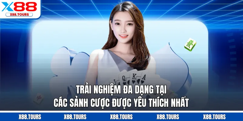 Trải nghiệm đa dạng tại các sảnh cược được yêu thích nhất