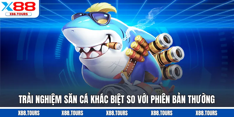 Trải nghiệm săn cá khác biệt so với phiên bản thường